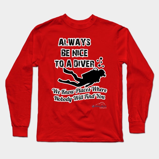 Always Be Nice To A Diver Long Sleeve T-Shirt by DeepBlueandBeyond